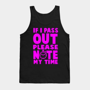 If I Pass Out Please Note My Time - Workout Motivation Gym Fitness Tank Top